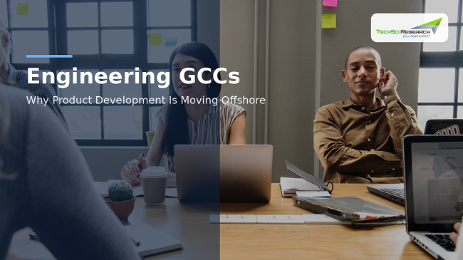 Engineering GCCs: Why Product Development Is Moving Offshore?